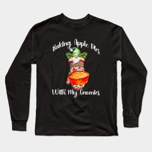 Bakers Christmas Apple Pies - Baking With My Gnomies Long Sleeve T-Shirt